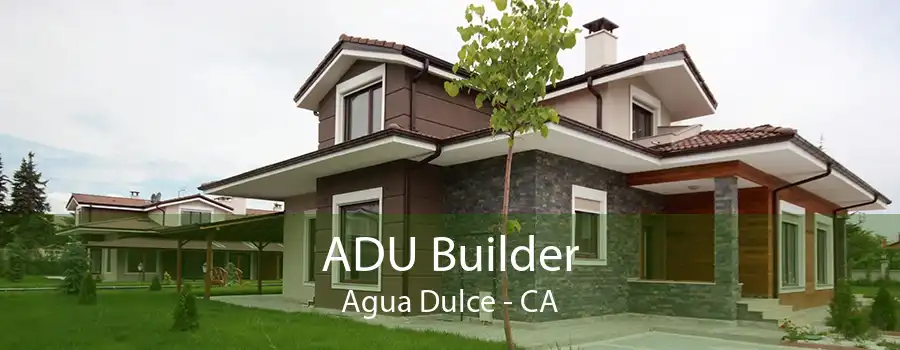 ADU Builder Agua Dulce - CA