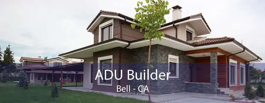 ADU Builder Bell - CA