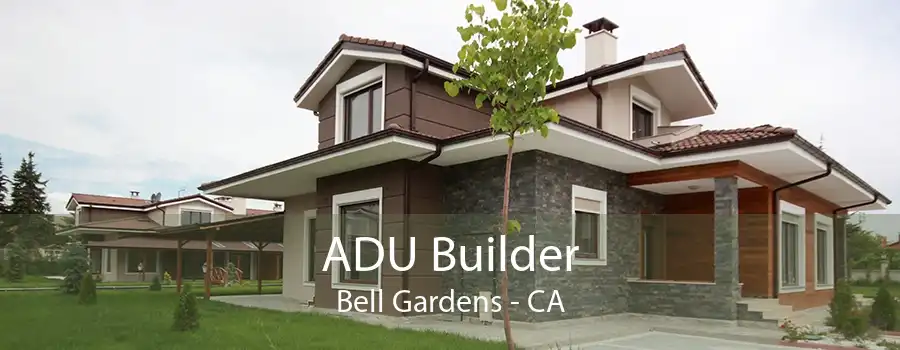 ADU Builder Bell Gardens - CA