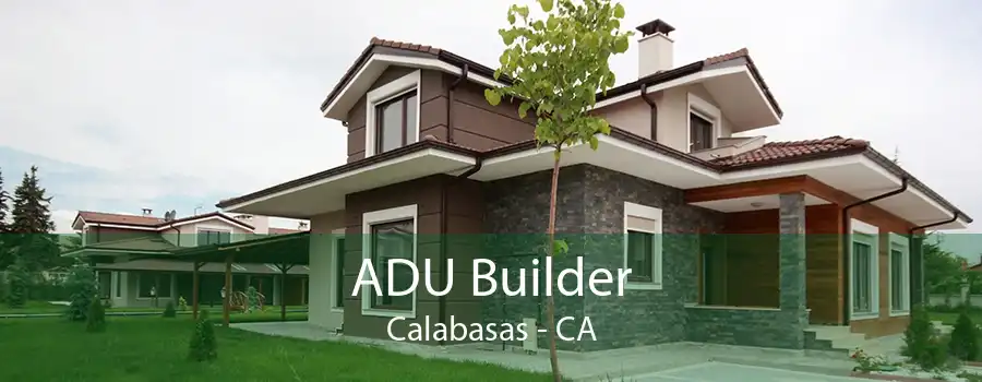 ADU Builder Calabasas - CA