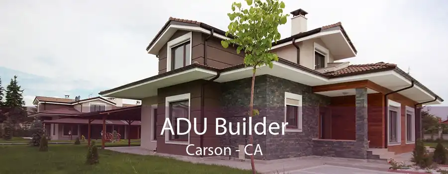 ADU Builder Carson - CA