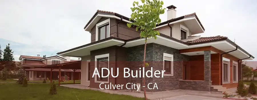 ADU Builder Culver City - CA