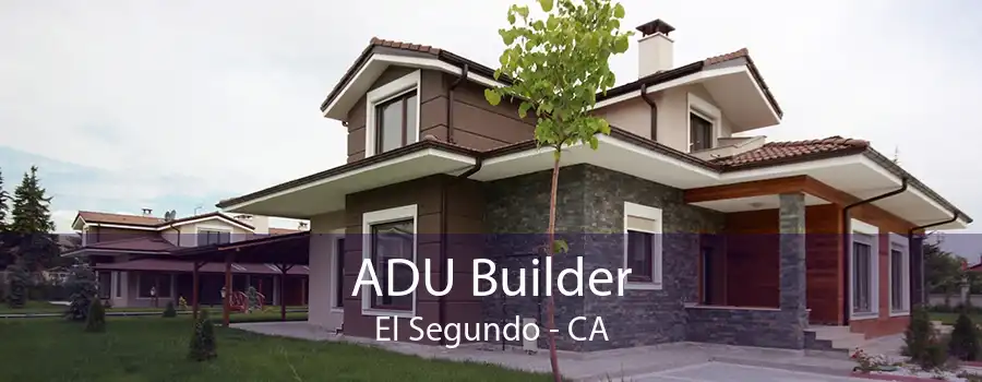 ADU Builder El Segundo - CA