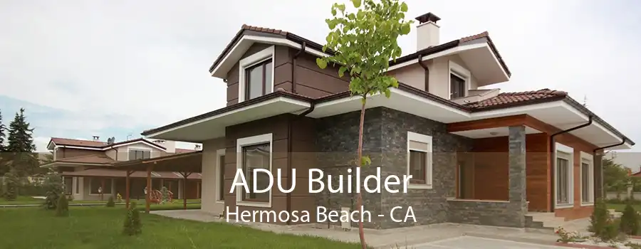 ADU Builder Hermosa Beach - CA