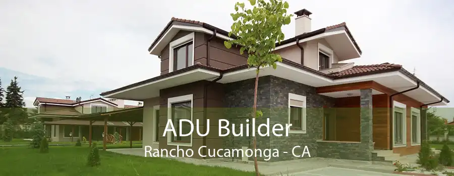 ADU Builder Rancho Cucamonga - CA