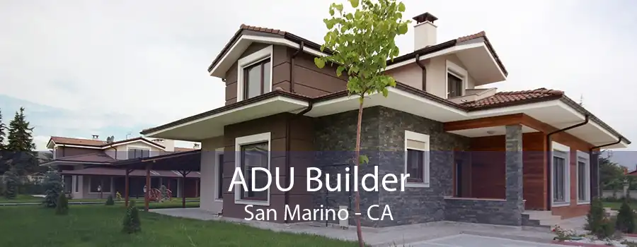 ADU Builder San Marino - CA