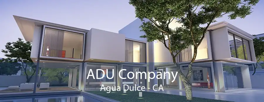 ADU Company Agua Dulce - CA