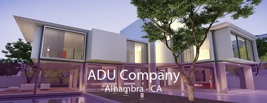 ADU Company Alhambra - CA