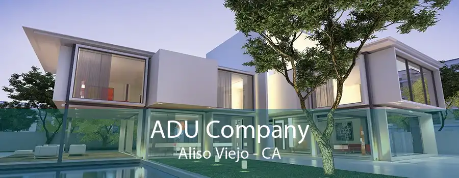 ADU Company Aliso Viejo - CA