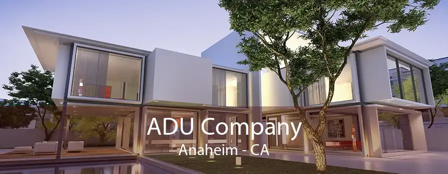 ADU Company Anaheim - CA