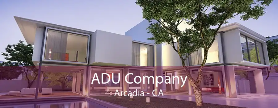 ADU Company Arcadia - CA