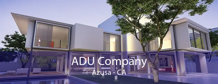 ADU Company Azusa - CA