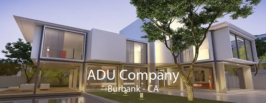 ADU Company Burbank - CA