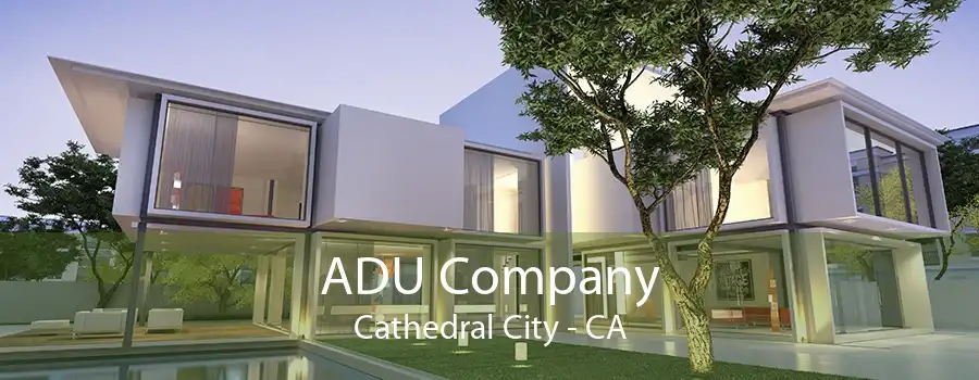 ADU Company Cathedral City - CA