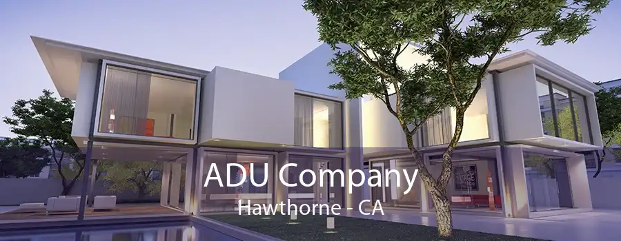 ADU Company Hawthorne - CA