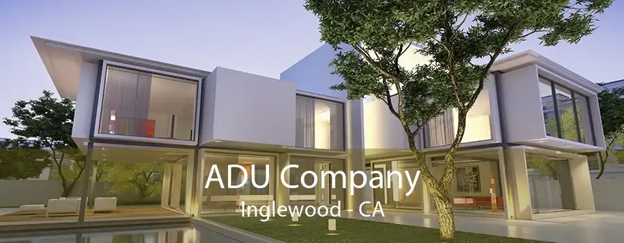 ADU Company Inglewood - CA