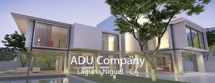 ADU Company Laguna Niguel - CA