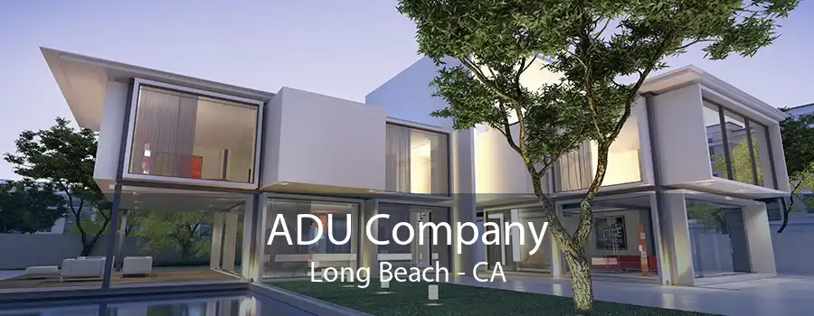 ADU Company Long Beach - CA