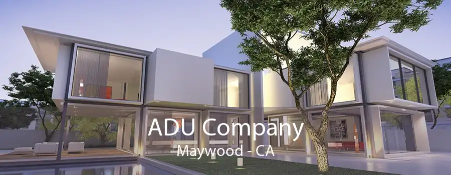 ADU Company Maywood - CA