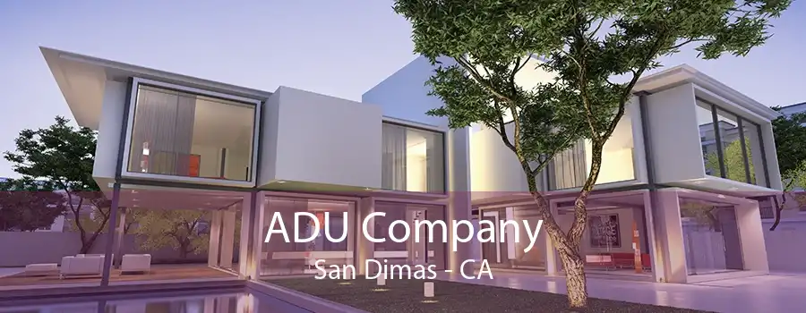 ADU Company San Dimas - CA