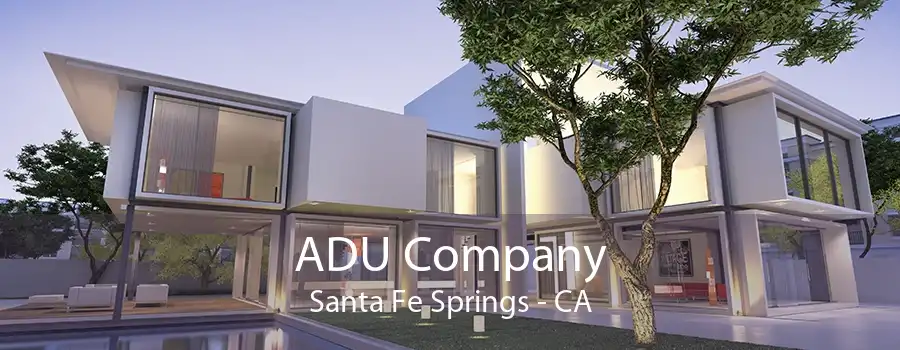 ADU Company Santa Fe Springs - CA