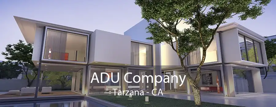 ADU Company Tarzana - CA