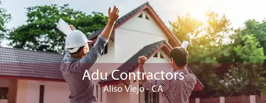 Adu Contractors Aliso Viejo - CA