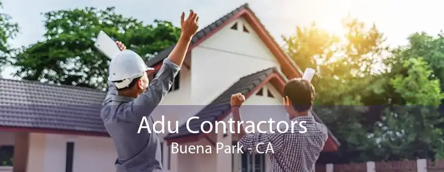 Adu Contractors Buena Park - CA