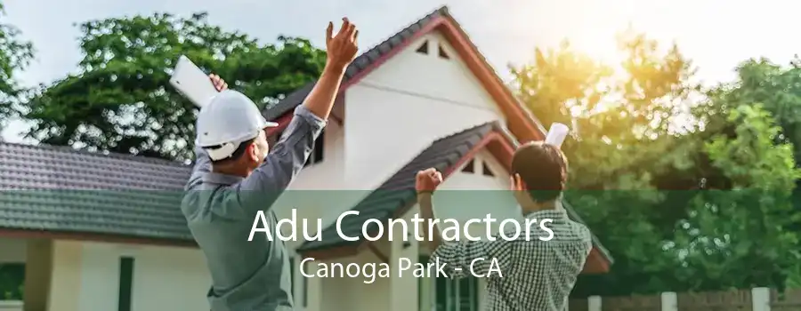 Adu Contractors Canoga Park - CA