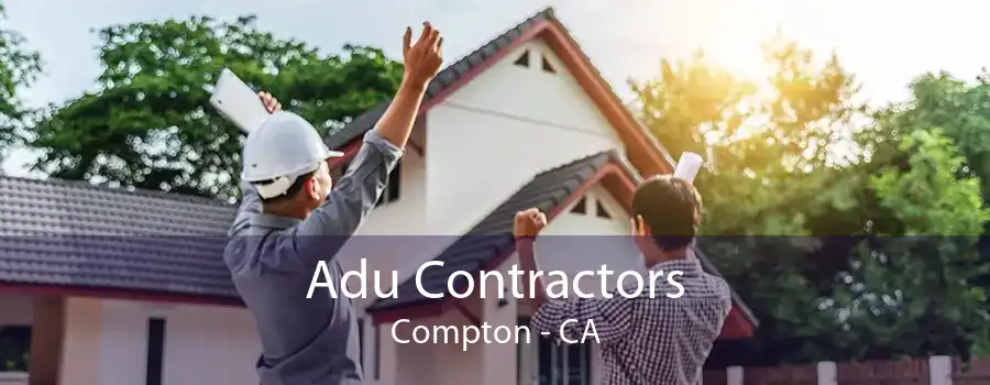 Adu Contractors Compton - CA