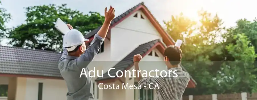 Adu Contractors Costa Mesa - CA