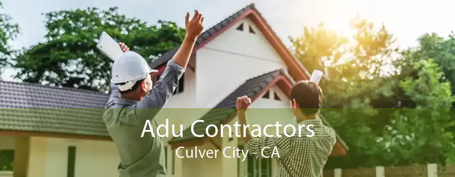 Adu Contractors Culver City - CA