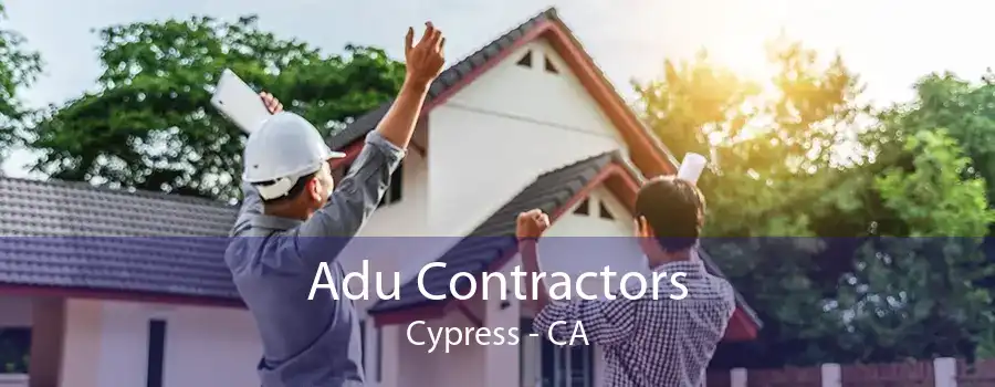 Adu Contractors Cypress - CA