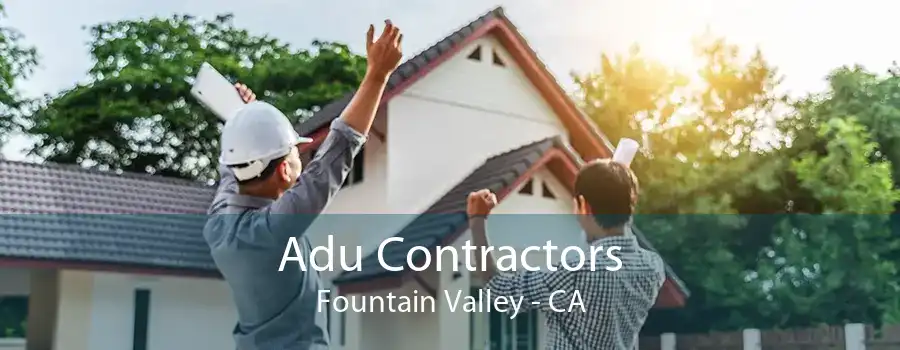 Adu Contractors Fountain Valley - CA