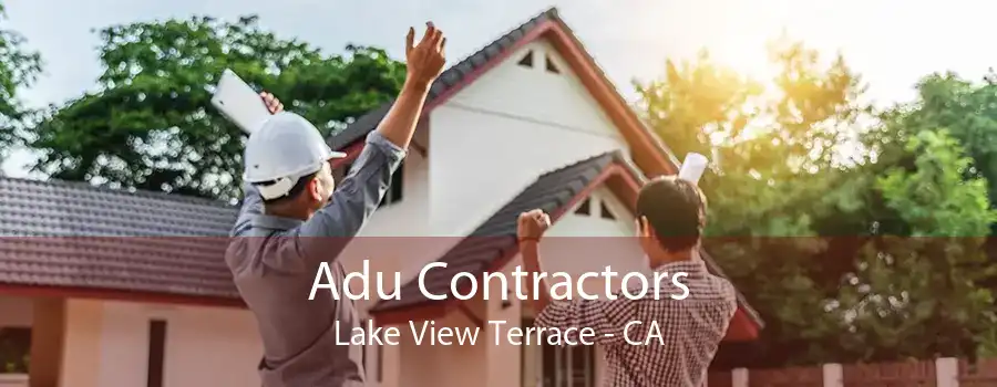 Adu Contractors Lake View Terrace - CA