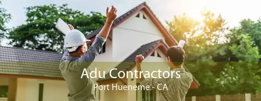 Adu Contractors Port Hueneme - CA