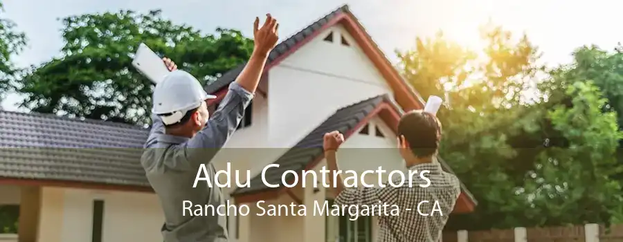 Adu Contractors Rancho Santa Margarita - CA