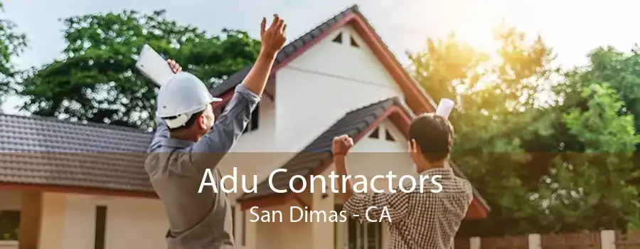 Adu Contractors San Dimas - CA