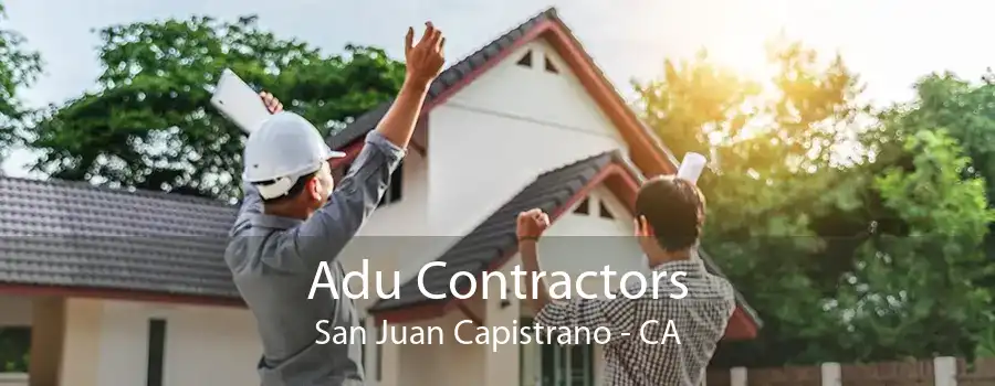 Adu Contractors San Juan Capistrano - CA