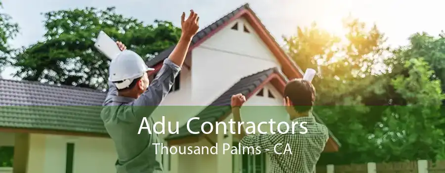 Adu Contractors Thousand Palms - CA