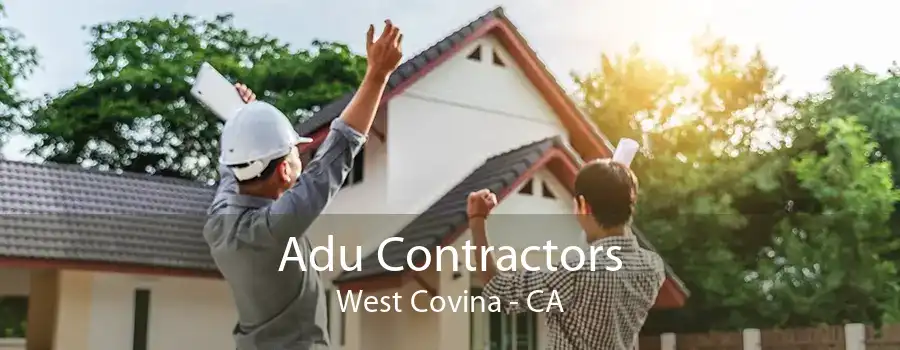 Adu Contractors West Covina - CA