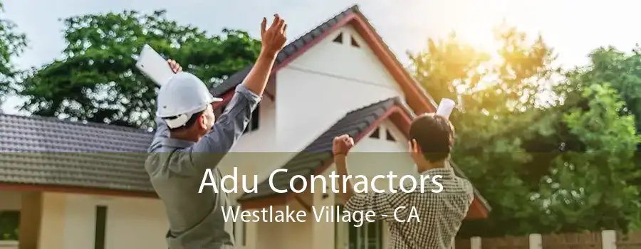 Adu Contractors Westlake Village - CA