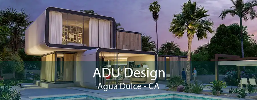 ADU Design Agua Dulce - CA