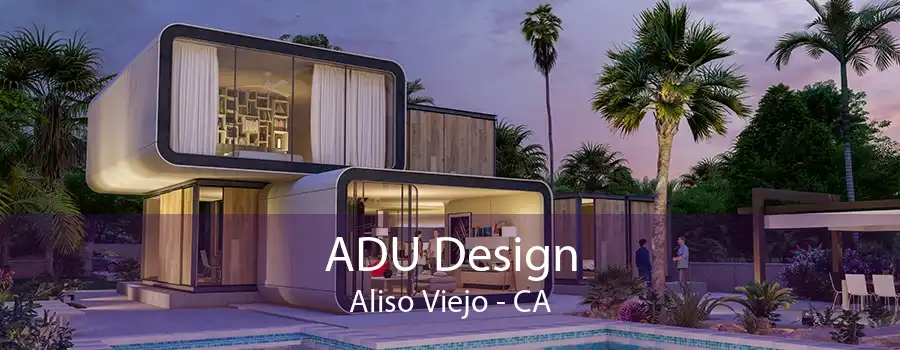 ADU Design Aliso Viejo - CA