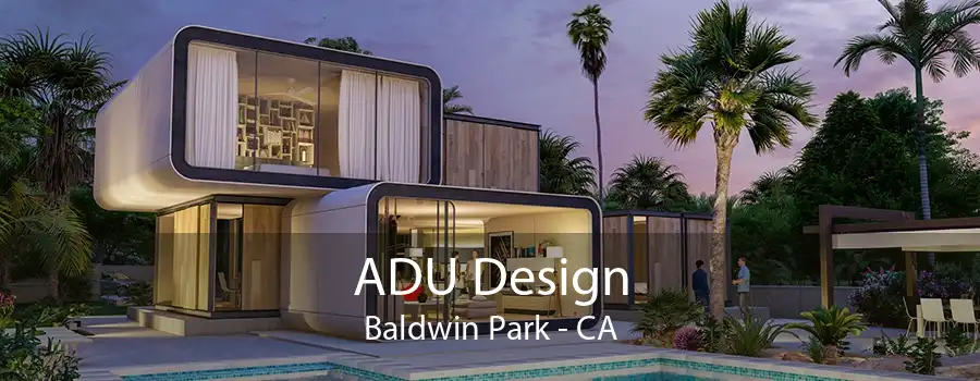 ADU Design Baldwin Park - CA