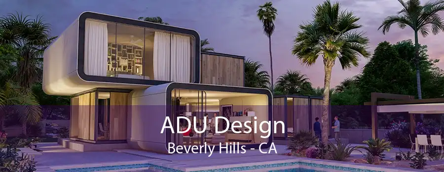 ADU Design Beverly Hills - CA