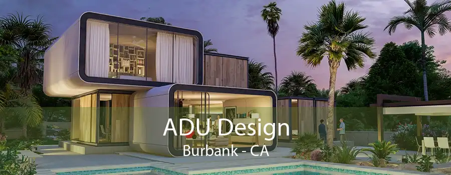 ADU Design Burbank - CA