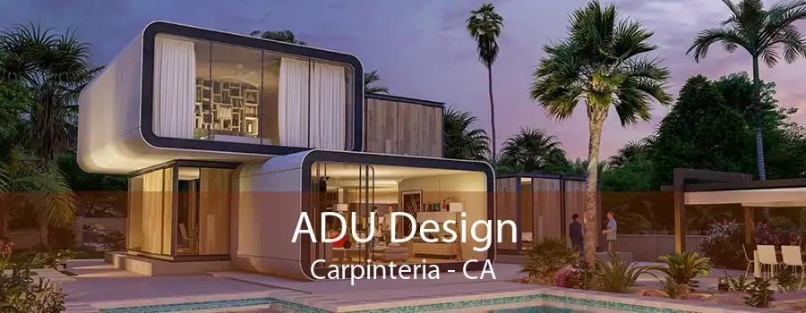 ADU Design Carpinteria - CA