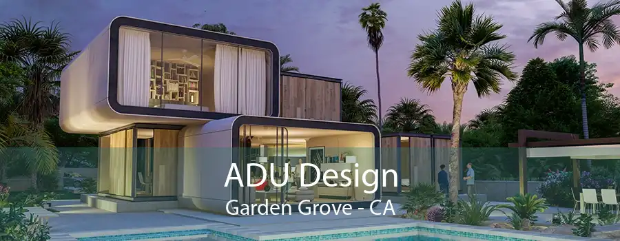 ADU Design Garden Grove - CA