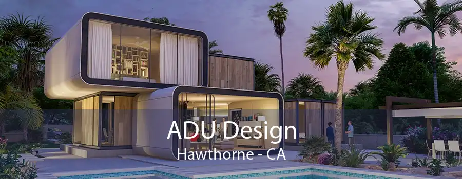 ADU Design Hawthorne - CA